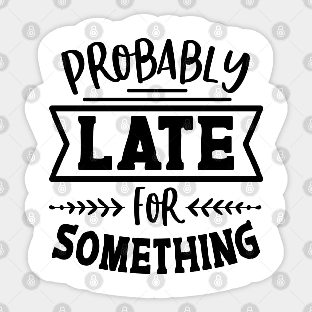 Probably Late For Something Sticker by Rise And Design